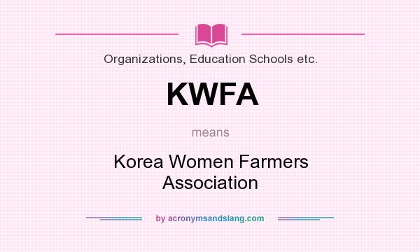 What does KWFA mean? It stands for Korea Women Farmers Association