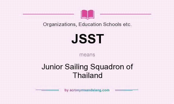 What does JSST mean? It stands for Junior Sailing Squadron of Thailand