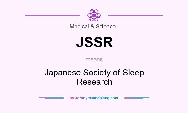 What does JSSR mean? It stands for Japanese Society of Sleep Research