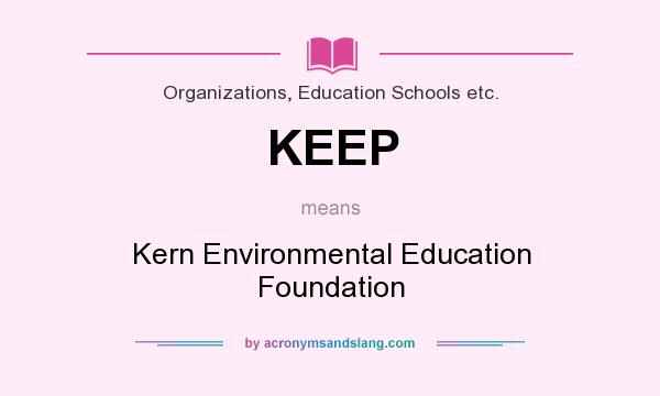 What does KEEP mean? It stands for Kern Environmental Education Foundation
