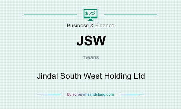 What does JSW mean? It stands for Jindal South West Holding Ltd