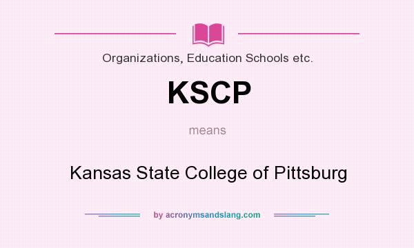 What does KSCP mean? It stands for Kansas State College of Pittsburg