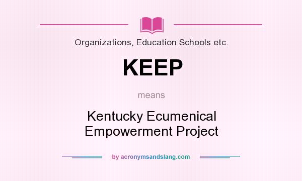 What does KEEP mean? It stands for Kentucky Ecumenical Empowerment Project