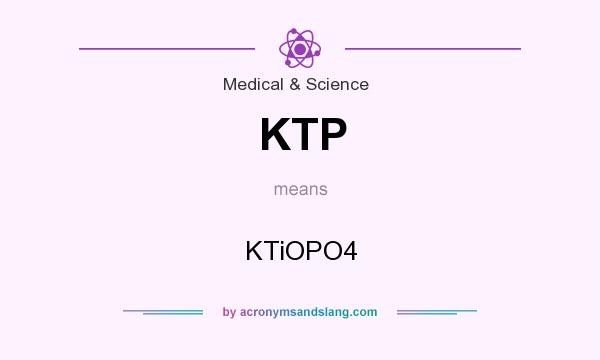 What does KTP mean? It stands for KTiOPO4