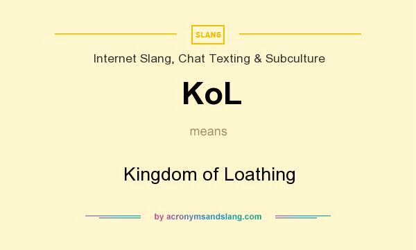 What does KoL mean? It stands for Kingdom of Loathing