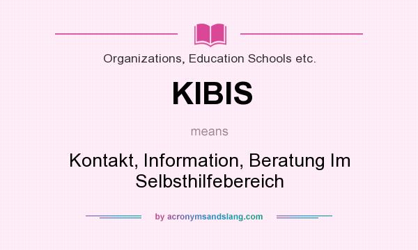 What does KIBIS mean? It stands for Kontakt, Information, Beratung Im Selbsthilfebereich