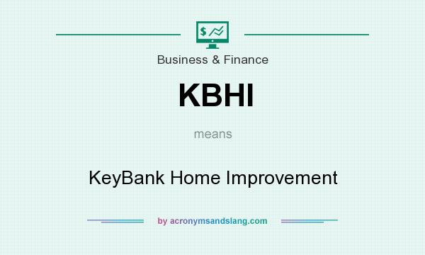 What does KBHI mean? It stands for KeyBank Home Improvement