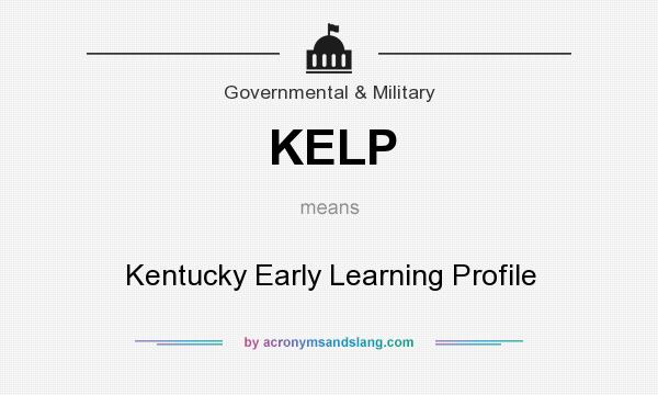 What does KELP mean? It stands for Kentucky Early Learning Profile