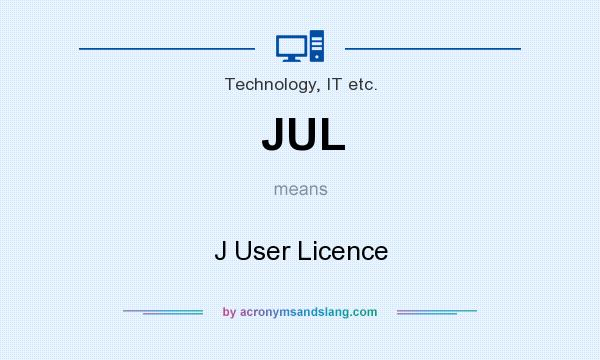 What does JUL mean? It stands for J User Licence