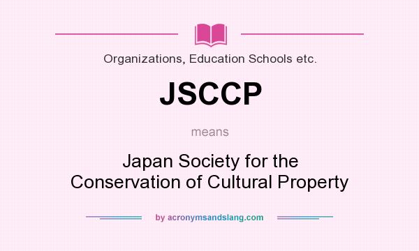 What does JSCCP mean? It stands for Japan Society for the Conservation of Cultural Property