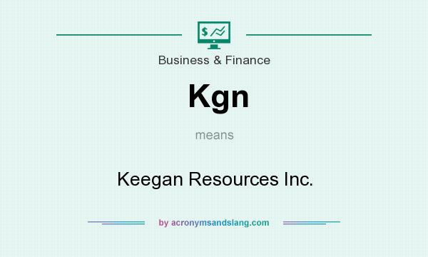 What does Kgn mean? It stands for Keegan Resources Inc.