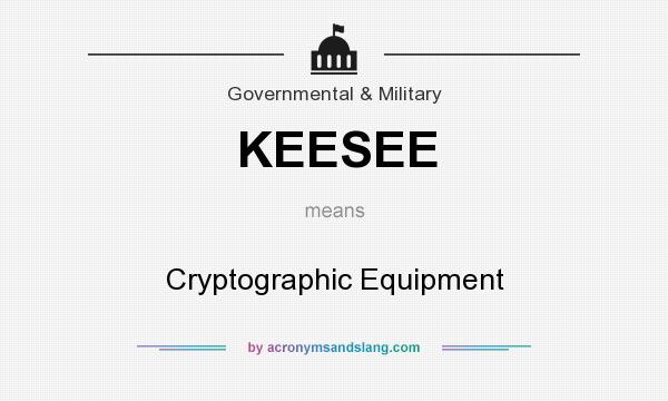 What does KEESEE mean? It stands for Cryptographic Equipment