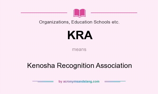 What does KRA mean? It stands for Kenosha Recognition Association