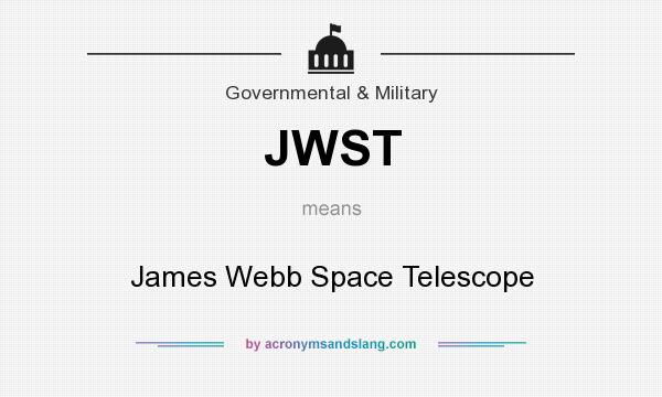 What does JWST mean? It stands for James Webb Space Telescope
