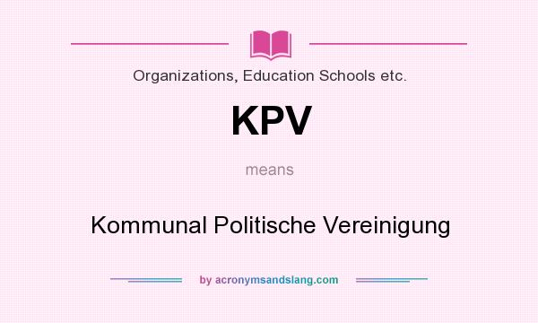 What does KPV mean? It stands for Kommunal Politische Vereinigung