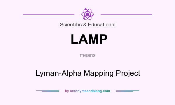 What does LAMP mean? It stands for Lyman-Alpha Mapping Project