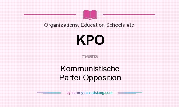 What does KPO mean? It stands for Kommunistische Partei-Opposition