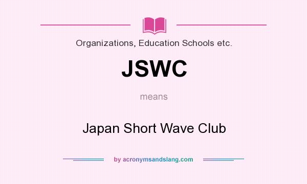 What does JSWC mean? It stands for Japan Short Wave Club