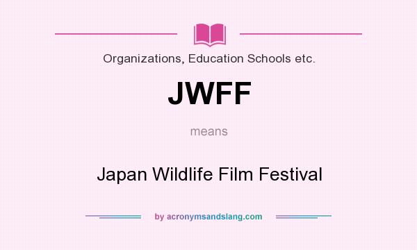 What does JWFF mean? It stands for Japan Wildlife Film Festival
