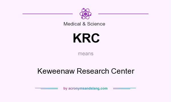 What does KRC mean? It stands for Keweenaw Research Center
