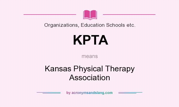 What does KPTA mean? It stands for Kansas Physical Therapy Association