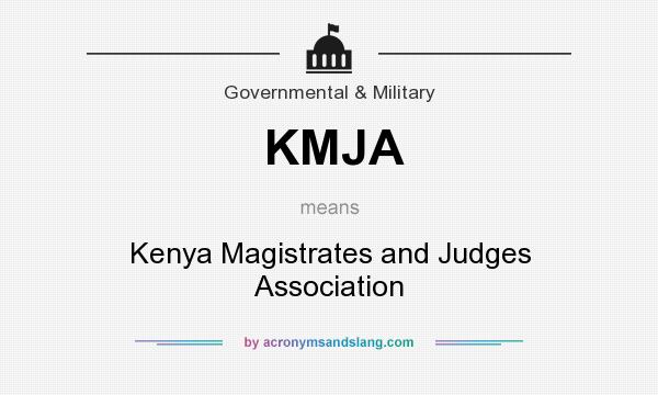 What does KMJA mean? It stands for Kenya Magistrates and Judges Association