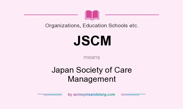 What does JSCM mean? It stands for Japan Society of Care Management