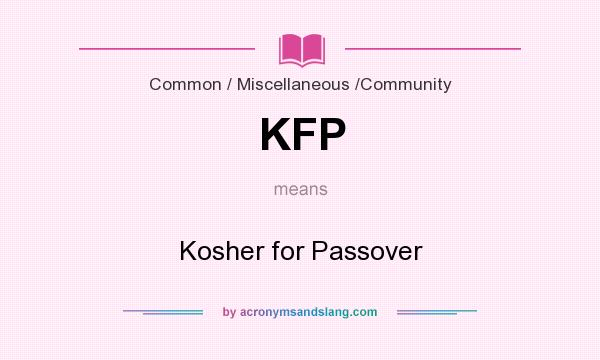 What does KFP mean? It stands for Kosher for Passover
