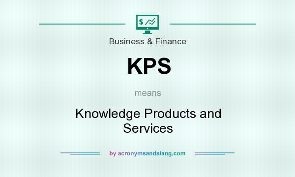 What does KPS mean? It stands for Knowledge Products and Services
