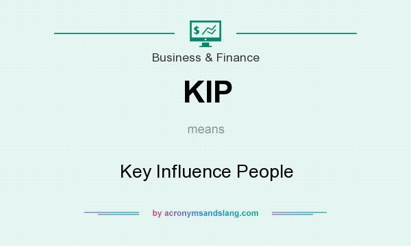 What does KIP mean? It stands for Key Influence People