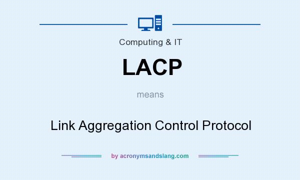 What does LACP mean? It stands for Link Aggregation Control Protocol
