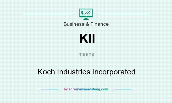 What does KII mean? It stands for Koch Industries Incorporated