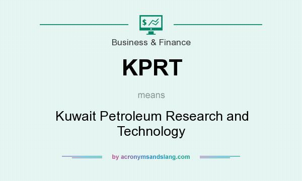What does KPRT mean? It stands for Kuwait Petroleum Research and Technology