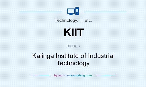 What does KIIT mean? It stands for Kalinga Institute of Industrial Technology