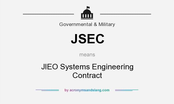 What does JSEC mean? It stands for JIEO Systems Engineering Contract