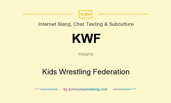 What does KWF mean? It stands for Kids Wrestling Federation
