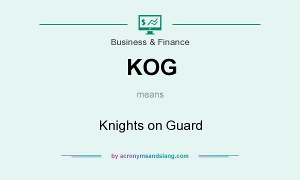 What does KOG mean? It stands for Knights on Guard