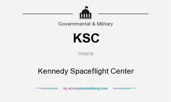 What does KSC mean? It stands for Kennedy Spaceflight Center