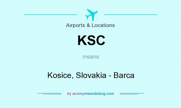 What does KSC mean? It stands for Kosice, Slovakia - Barca