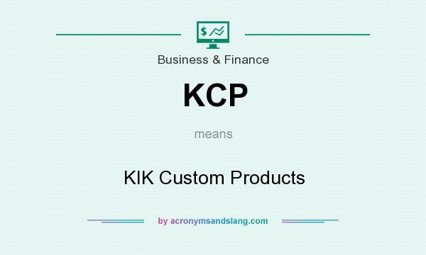 What does KCP mean? It stands for KIK Custom Products
