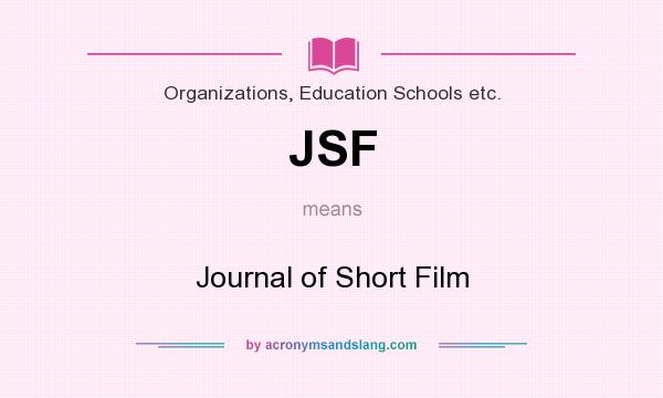 What does JSF mean? It stands for Journal of Short Film