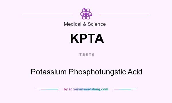 What does KPTA mean? It stands for Potassium Phosphotungstic Acid