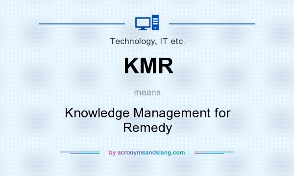 What does KMR mean? It stands for Knowledge Management for Remedy