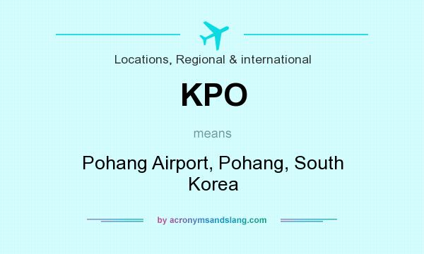 What does KPO mean? It stands for Pohang Airport, Pohang, South Korea