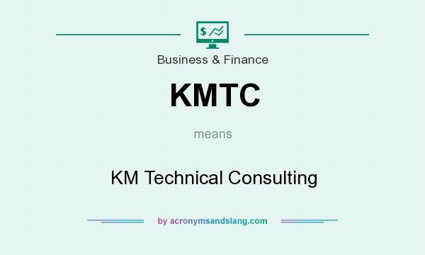 What does KMTC mean? It stands for KM Technical Consulting