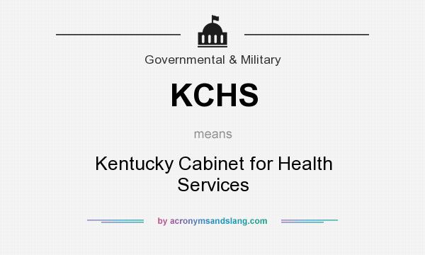 What does KCHS mean? It stands for Kentucky Cabinet for Health Services