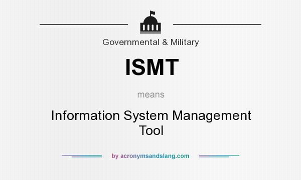 What does ISMT mean? It stands for Information System Management Tool