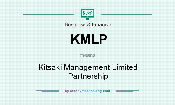 What does KMLP mean? It stands for Kitsaki Management Limited Partnership