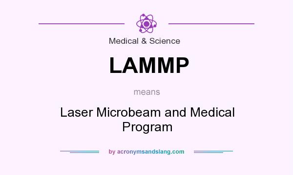 What does LAMMP mean? It stands for Laser Microbeam and Medical Program