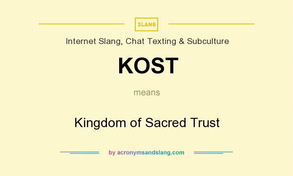 What does KOST mean? It stands for Kingdom of Sacred Trust